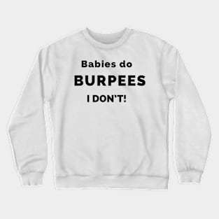 Burpees are for Babies Crewneck Sweatshirt